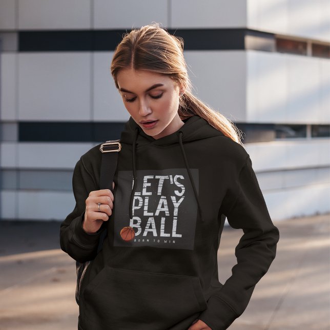 Basketball Lets Play Ball Born to Win Sports Hoodie (Creator Uploaded)