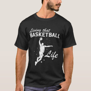 Basketball Life Basketball Player Dunk Basketball  T-Shirt