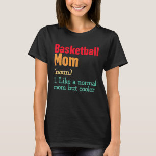 Basketball Mom Definition  Sports Mama Mother s Da T-Shirt