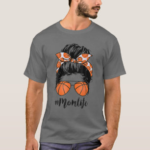 Basketball Mom Life Messy Bun Proud Women Basketba T-Shirt