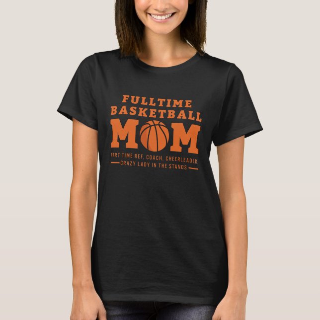 Basketball Mom Mother T-Shirt (Front)