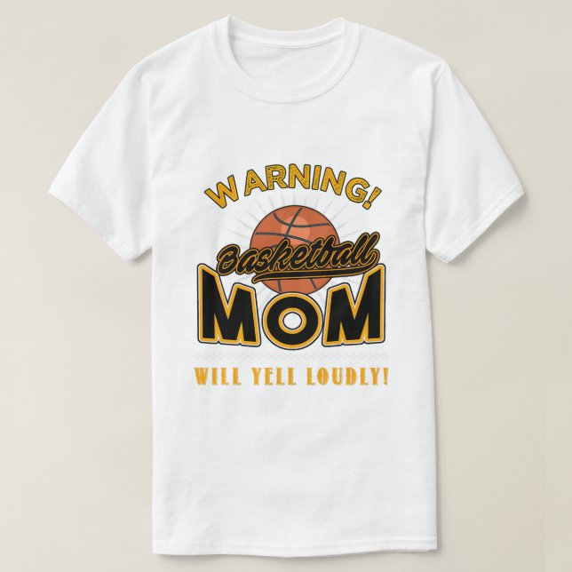 Basketball Mum Funny Will Yell Loudly Softball Mot T-Shirt (Design Front)
