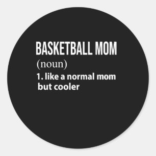 Basketball Mum Like A Normal Mum But Cooler Classic Round Sticker