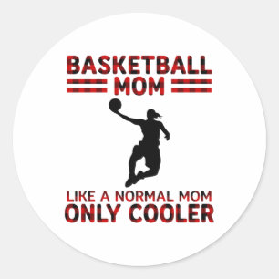 Basketball Mum Like A Normal Mum Only Cooler Classic Round Sticker