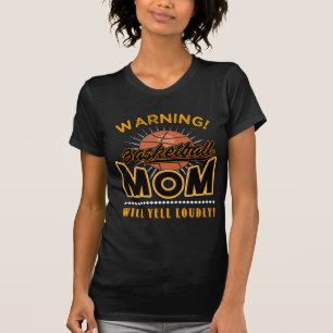Basketball Mum Shirt, Mum Will Yell Loudly T-Shirt