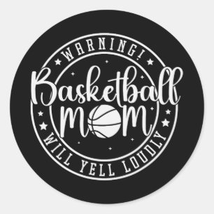 Basketball Mum Will Yell Loudly  Classic Round Sticker