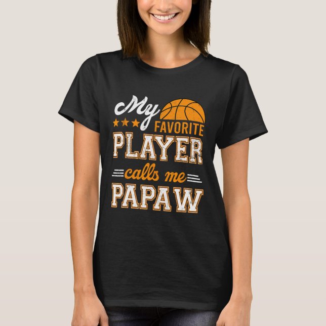 Basketball My Favourite Player Calls Me Papaw  T-Shirt (Front)