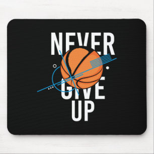 Basketball Never Give Up Mouse Mat