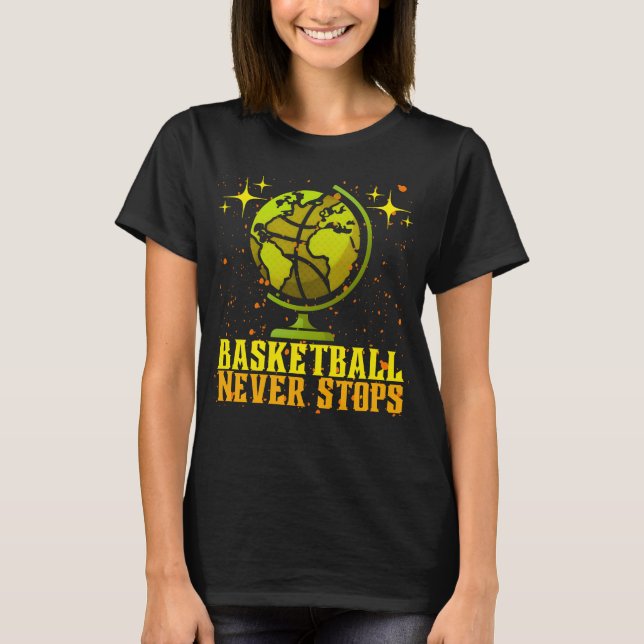 Basketball never stops T-Shirt (Front)