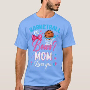 Basketball or Bows Mom Loves You Gender Reveal Pin T-Shirt