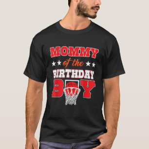Basketball Party Mummy of the Birthday Boy Baller T-Shirt