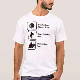 Basketball Player, Beer Drinker, Womanizer T-Shirt