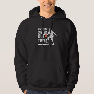 Basketball Player Funny Siblings That's My Sister Hoodie
