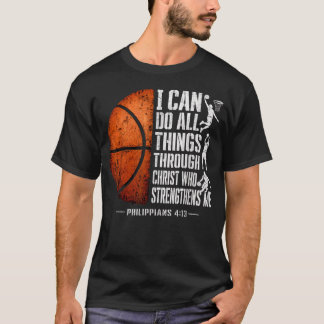 Basketball Player I Can Do All Things Through T-Shirt