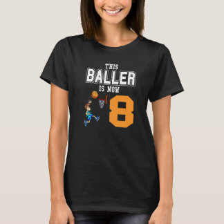 Basketball Player This Baller Is Now 8 Basketball  T-Shirt