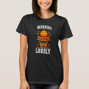 Basketball Player Warning Basketball Mom Will Yell T-Shirt