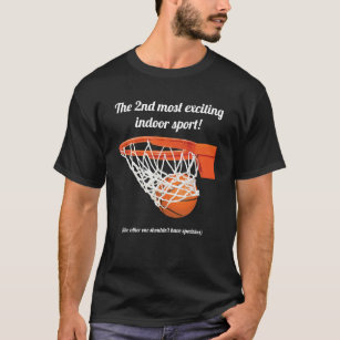 Basketball quote: 2nd most exciting indoor sport T-Shirt