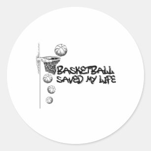 Basketball Saved My Life Classic Round Sticker