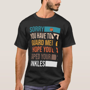 Basketball Saying Hope You Taped T-Shirt