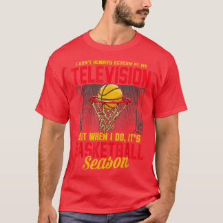 Basketball Season Quote for Basketball Fans  T-Shirt