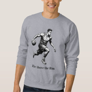 Basketball Silhouette – Rise Above the Rim Sweatshirt
