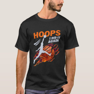 Basketball Slam Dunk Hoops I Did It Again B ball T-Shirt