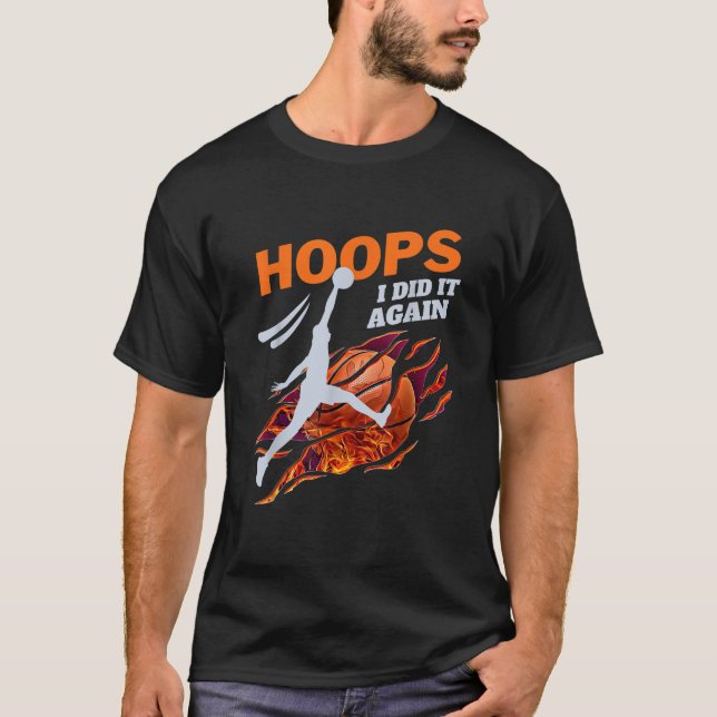Basketball Slam Dunk Hoops I Did It Again B ball T-Shirt (Front)