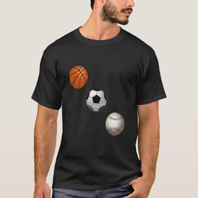 Basketball Soccer And Baseball Are My Favorite Spo T-Shirt (Front)
