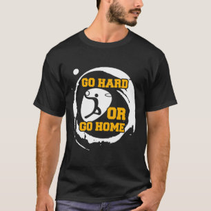 Basketball Sports Player Go Hard Or Go Home Gift I T-Shirt