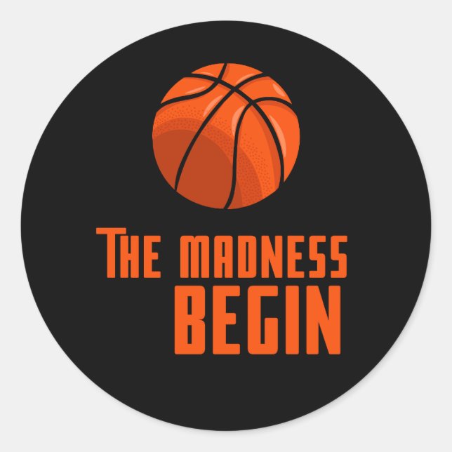 basketball theme The madness begin march madness Classic Round Sticker (Front)