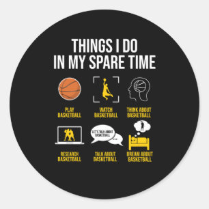 Basketball - Things I Do In My Spare Time Classic Round Sticker