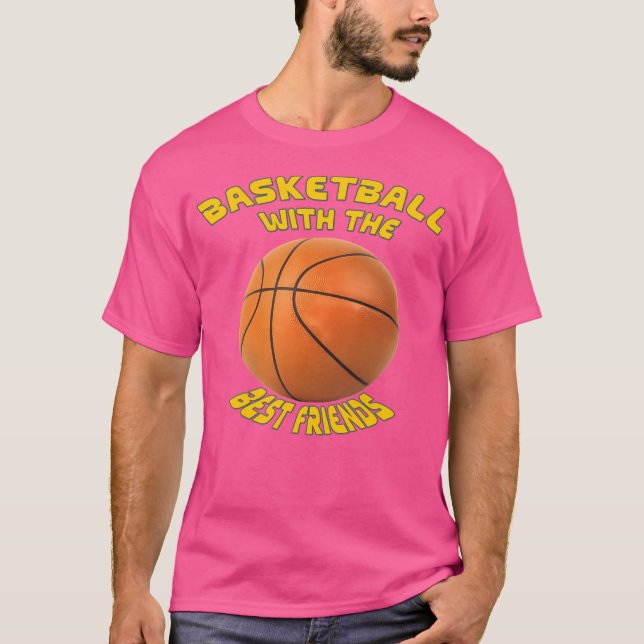 Basketball With The Best Friend T-Shirt (Front)