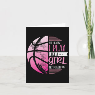 Basketball Yes I Know I Play Like A Girl Try To Ke Card