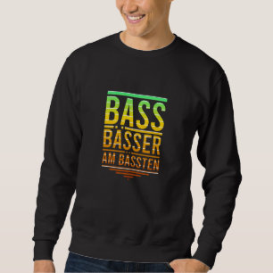 Bass Basses The Best For Bass Players Sweatshirt