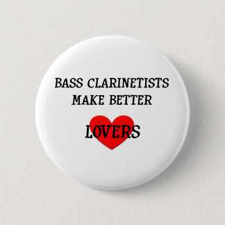 Bass Clarinetists Make Better Lovers 6 Cm Round Badge