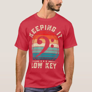 Bass Clef Keeping It Low Key Funny Bassist  T-Shirt