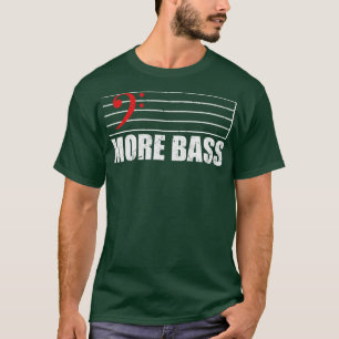 Bass Clef More Bass Gift For bass And musical note T-Shirt