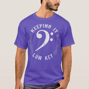 Bass Clef Music Keeping It Low Key Musician Humou T-Shirt