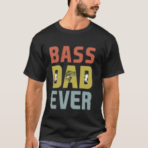 Bass Dad Ever Fishing Small Mouth Bass Dad Birthda T-Shirt