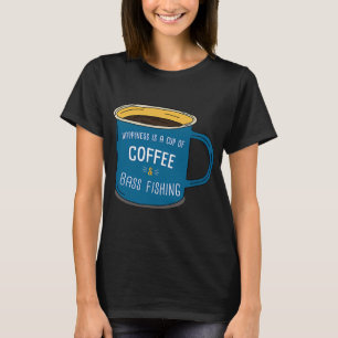 Bass Fishing & Coffee is happiness T-Shirt