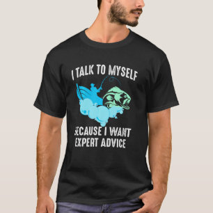 Bass Fishing Funny Talk To Myself Expert Advice Fa T-Shirt