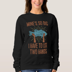 Bass Fishing My Is So Big Fisher Sweatshirt