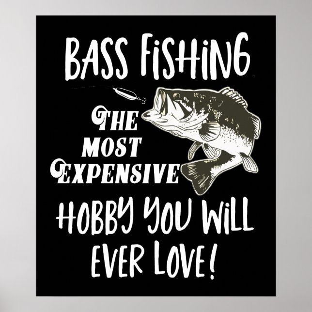 Bass Fishing Quote Funny Expensive Hobby Sports Poster (Front)