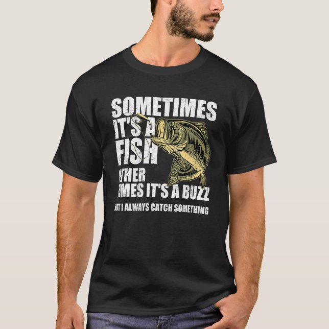 Bass Fishing Sometimes Catch A Buzz Adult Humour Q T-Shirt (Front)