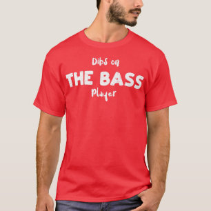 Bass Guitar Dibs on the Bass PlayerGuitar Sayings T-Shirt