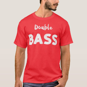 Bass Guitar Double BassGuitar Sayings  T-Shirt
