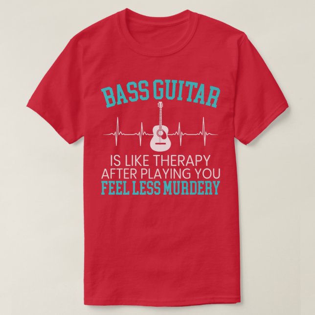 Bass Guitar Is Like Therapy Bassist Musician Instr T-Shirt (Design Front)