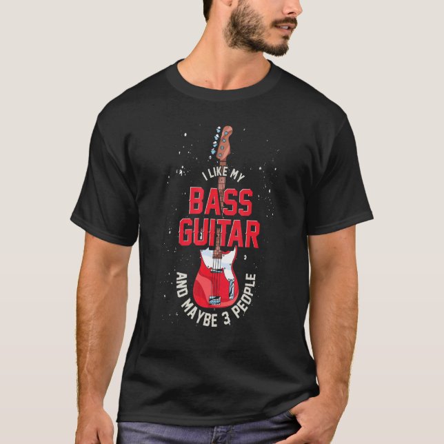 Bass Guitar Player Bass Guitarist Music Bassist  B T-Shirt (Front)