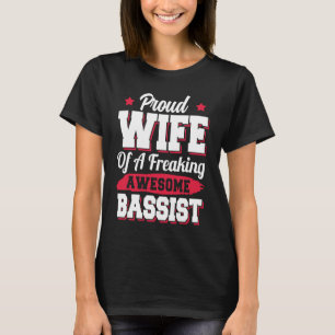 Bass Guitar Player Guitarist Bassist Wife T-Shirt