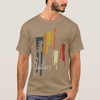 Bass Guitar Players You Can Never Have oo Many Gui T-Shirt
